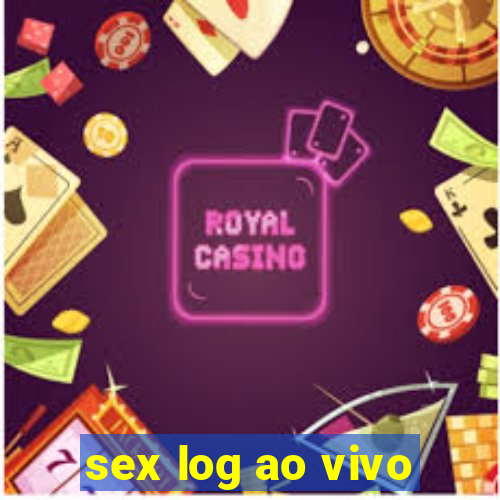 sex log ao vivo